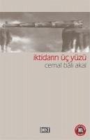 Iktidarin Üc Yüzü - Bali Akal, Cemal