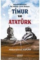 Benzerlikleriyle Iki Büyük Türk Hakani Timur ve Atatürk - Kaplan, Abdurrahman