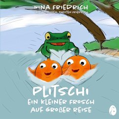 Plitschi - Ein kleiner Frosch auf großer Reise - Friedrich, Nina