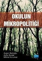 Okulun Mikropolitigi - Bakioglu, Aysen; Budak, Ayfer; Korumaz, Mithat