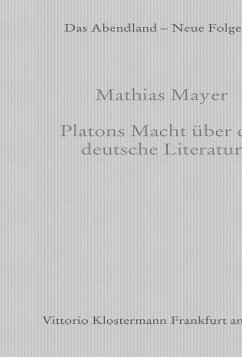 Platons Macht über die deutsche Literatur - Mayer, Mathias