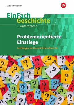 Problemorientierte Einstiege. EinFach Geschichte ...unterrichten - Hellberg, Florian;Roth, Tobias;Staffa, Ines
