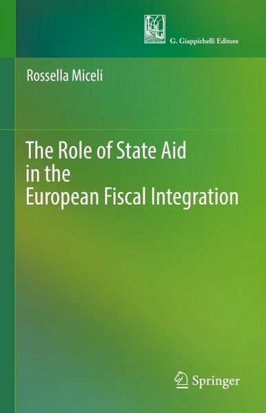 The Role of State Aid in the European Fiscal Integration (eBook, PDF) The Role of State Aid in the European Fiscal Integration (eBook, PDF)