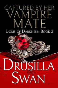 Captured by Her Vampire Mate (Doms of Darkness, #2) (eBook, ePUB) - Swan, Drusilla