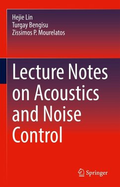 Lecture Notes on Acoustics and Noise Control (eBook, PDF) - Lin, Hejie; Bengisu, Turgay; Mourelatos, Zissimos P.