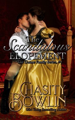 The Scandalous Elopement (The Dunne Family Series, #7) (eBook, ePUB) - Bowlin, Chasity