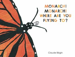 Cover Monarch! Monarch! Where Are You Flying To? (eBook, ePUB)
