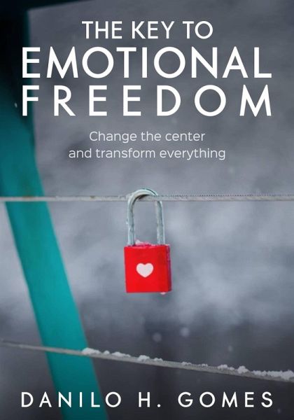 The Key to Emotional Freedom (eBook, ePUB) The Key to Emotional Freedom (eBook, ePUB)