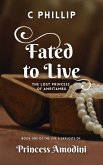 Fated to Live (Princess Amodini, #1) (eBook, ePUB)