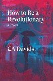 How to Be a Revolutionary (eBook, ePUB)