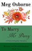 To Marry Mr Darcy - A Pride and Prejudice Variation (Meetings and Misunderstandings, #2) (eBook, ePUB)