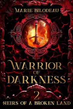 Warrior of Darkness (Heirs of a Broken Land, #2) (eBook, ePUB) - Bilodeau, Marie