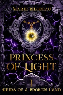 Princess of Light (Heirs of a Broken Land, #1) (eBook, ePUB) - Bilodeau, Marie