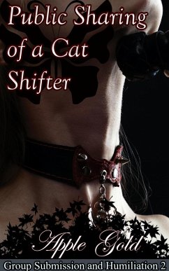 Public Sharing of a Cat Shifter (Group Submission and Humiliation) (eBook, ePUB) - Gold, Apple