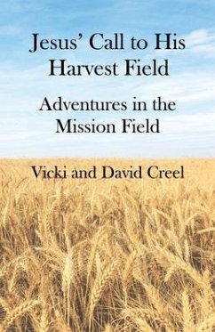 Jesus' Call To His Harvest Field - Adventures in the Mission Field (eBook, ePUB) - Creel, Vicki; Creel, David