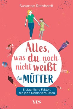 Alles, was du noch nicht weißt - für Mütter (eBook, PDF) - Reinhardt, Susanne