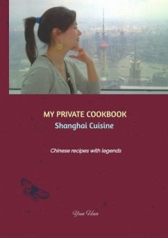 MY PRIVATE COOKBOOK: Shanghai Cuisine - Hua, Yun
