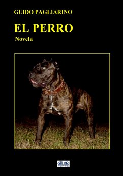El Perro (eBook, ePUB) - Pagliarino, Guido