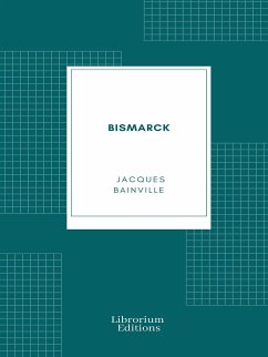 Bismarck (eBook, ePUB) - Bainville, Jacques