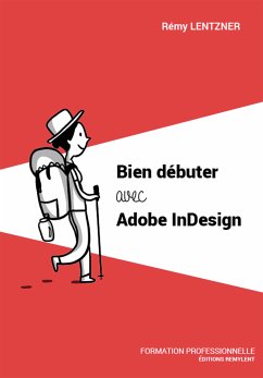 Bien débuter avec Adobe InDesign (eBook, ePUB) - Lentzner, Rémy
