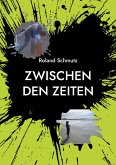 Zwischen den Zeiten (eBook, ePUB)