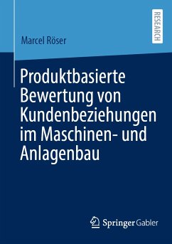 Produktbasierte Bewertung von Kundenbeziehungen im Maschinen- und Anlagenbau (eBook, PDF) - Röser, Marcel