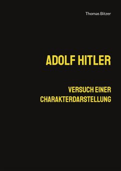 Adolf Hitler, Versuch einer Charakterdarstellung (eBook, ePUB) - Bitzer, Thomas