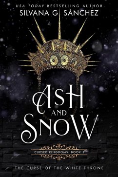 Ash and Snow (Cursed Kingdoms, #1) (eBook, ePUB) - Sánchez, Silvana G.