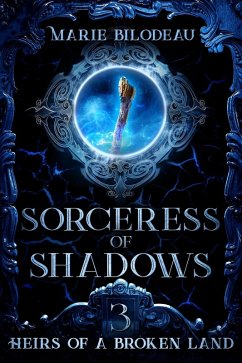 Sorceress of Shadows (Heirs of a Broken Land, #3) (eBook, ePUB) - Bilodeau, Marie
