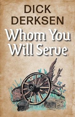 Whom You Will Serve - Derksen, Dick