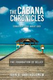 The Cabana Chronicles Conversations About God The Foundation of Belief