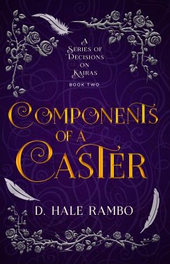 Components of a Caster (A Series of Decisions on Kairas, #2) (eBook, ePUB) - Rambo, D. Hale