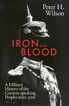 Iron and Blood (eBook, ePUB) - Wilson, Peter H.