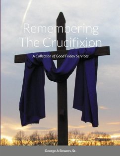 Remembering The Crucifixion - Bowers, Sr. George A.