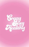 Crazy Sexy Healthy