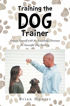 Training the Dog Trainer - Hunter, Brian