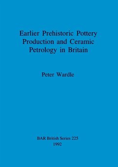 Earlier Prehistoric Pottery Production and Ceramic Petrology in Britain - Wardle, Peter