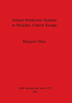 Animal Production Systems in Neolithic Central Europe - Glass, Margaret