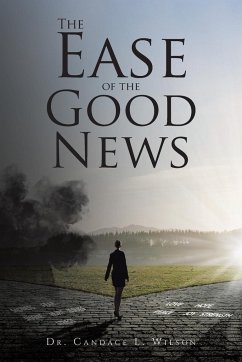 The Ease of the Good News - Wilson, Candace L.