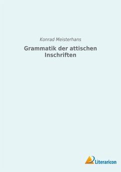 Grammatik der attischen Inschriften - Meisterhans, Konrad