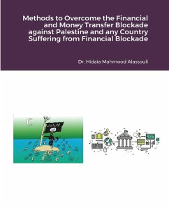 Methods to Overcome the Financial and Money Transfer Blockade against Palestine and any Other Countries - Alassouli, Hidaia Mahmood