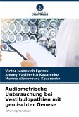 Audiometrische Untersuchung bei Vestibulopathien mit gemischter Genese