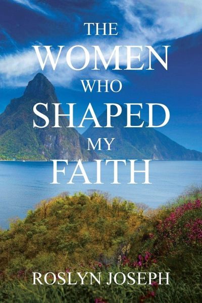 The Women Who Shaped My Faith The Women Who Shaped My Faith