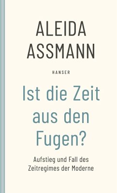 Ist die Zeit aus den Fugen? - Assmann, Aleida