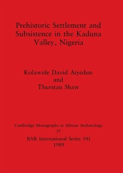 Prehistoric Settlement and Subsistence in the Kaduna Valley, Nigeria - Aiyedun, Kolawole David; Shaw, Thurstan