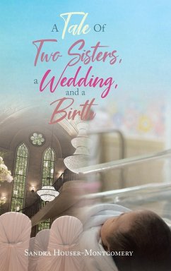 A Tale Of Two Sisters, a Wedding, and a Birth - Houser-Montgomery, Sandra
