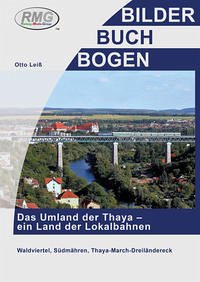 Das Umland der Thaya – ein Land der Lokalbahnen