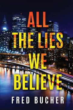 All The Lies We Believe - Bucher, Fred