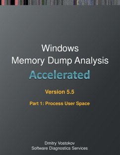 Accelerated Windows Memory Dump Analysis, Fifth Edition, Part 1, Revised, Process User Space: Training Course Transcript and WinDbg Practice Exercises - Vostokov, Dmitry; Software Diagnostics Services