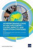 Nonperforming Loans in Asia and Europe-Causes, Impacts, and Resolution Strategies